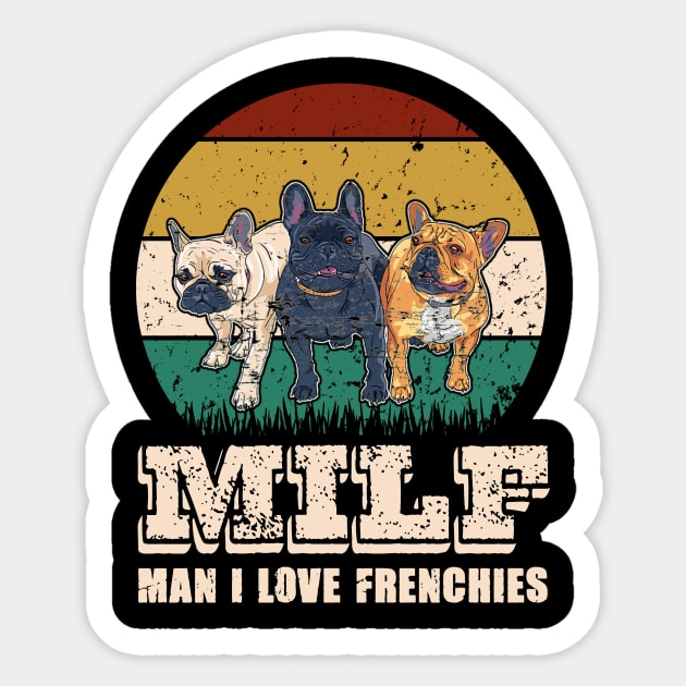 MILF Man I Love Frenchies Funny French Bulldog Lover Gift Sticker by Plana